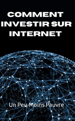 Comment investir sur internet?: Les outils à connaître et les pièges à évité